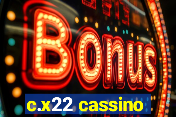 c.x22 cassino